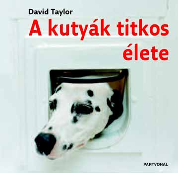 Könyv: A kutyák titkos élete (David Taylor)