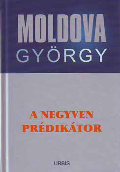Könyv: A negyven prédikátor (Moldova György)