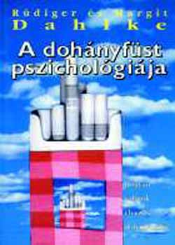 Könyv: A dohányfüst pszichológiája (Ruediger és Margit Dahlke)