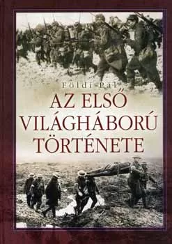 Könyv: Az első világháború története (Földi Pál)