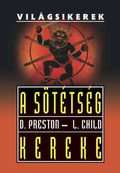 Könyv: A Sötétség Kereke (Douglas Preston; Lincoln Child)