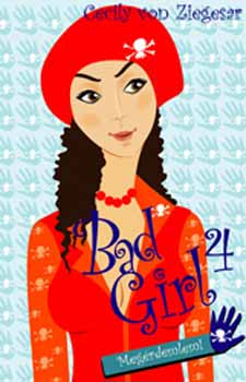 Könyv: Bad Girl 4. - Megérdemlem (Cecily von Ziegesar)