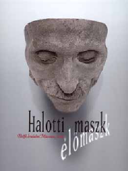 Könyv: Halotti maszk - élőmaszk - Tanulmányok a kegyelet kultúrtörténetéből (E. Csorba Csilla; Kovács Ida (szerk.))