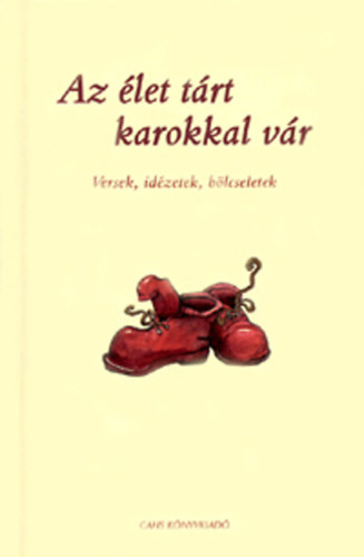 Könyv: Az élet tárt karokkal vár (Szolomájer Valéria (szerk.))