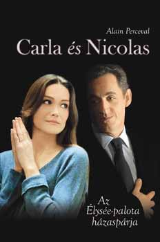 Könyv: Carla és Nicolas - Az Élysée-palota házaspárja (Alain Perceval)