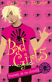 Könyv: Bad Girl 5. - Szeress, és ne dumálj (Cecily von Ziegesar)