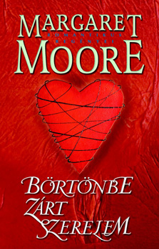 Könyv: Börtönbe zárt szerelem (Margaret Moore)