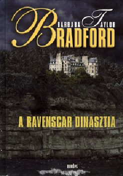 Könyv: A Ravenscar dinasztia (Barbara Taylor Bradford)