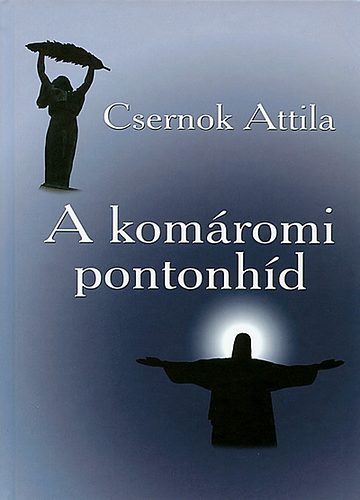 Könyv: A komáromi pontonhíd (Csernok Attila)