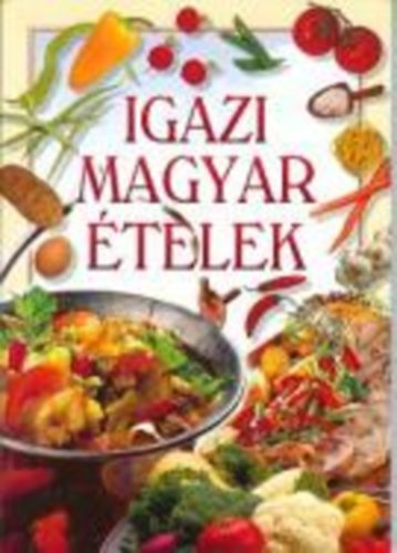 Könyv: Igazi magyar ételek (Verhóczki István (szerk.))