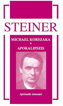 Könyv: Michael korszaka - Apokalipszis - Spirituális útmutató (Rudolf Steiner)