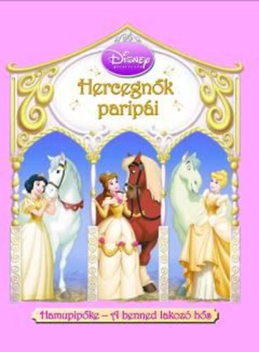 Könyv: Hercegnők paripái - Hamupipőke - A benned lakozó hős (Walt Disney)
