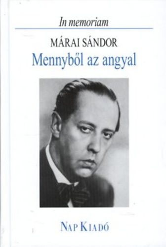 Könyv: Mennyből az angyal - In memoriam Márai Sándor (Pomogáts Béla)