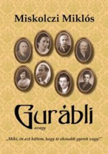 Könyv: Gurábli - Ironikus családi történetek a XX. századból (MIskolczi Miklós)
