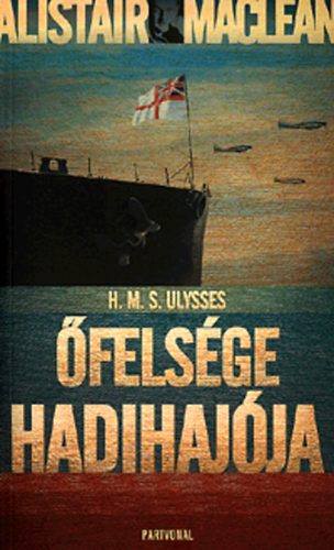 Könyv: H. M. S. Ulysses - Őfelsége hadihajója (Alistair MacLean)