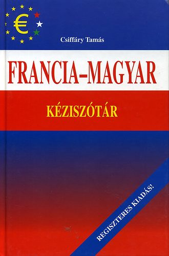 Könyv: Francia-magyar kéziszótár (Csiffáry Tamás)