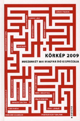 Könyv: Körkép 2009 - Huszonkét mai magyar író kisprózája (Boldizsár Ildikó; Sárközy Bence (szerk.))