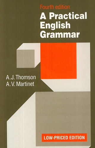 Könyv: A Practical English Grammar (A. J. Thomson; A. V. Martinet)