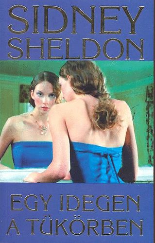 Könyv: Egy idegen a tükörben (Sidney Sheldon)