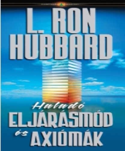 Könyv: Haladó eljárásmód és axiómák (L. Ron Hubbard)