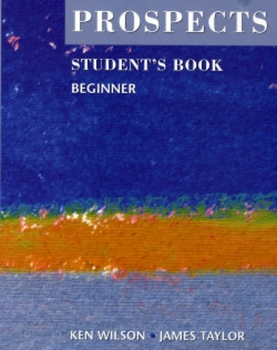 Könyv: Prospects Beginner Student\s Book   MM-999/1 (Ken Wilson; James Taylor)