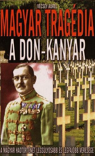 Könyv: Magyar tragédia - A Don-Kanyar (Vécsey Aurél)