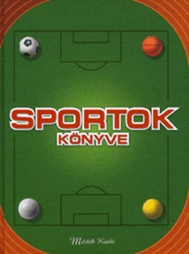 Könyv: Sportok könyve - Sportágak, Versenyek, Taktikák, Technikák (Ray (szerk.) Stubbs)