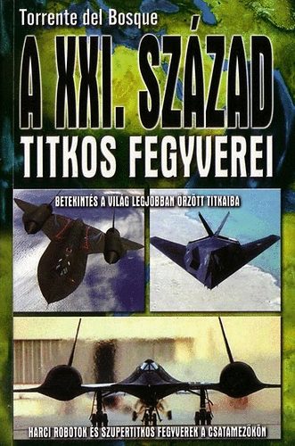 Könyv: A XXI. század titkos fegyverei (Torrente del Bosque)
