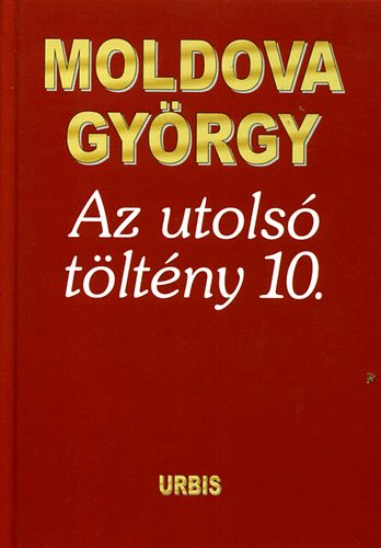 Könyv: Az utolsó töltény 10. (Moldova György)