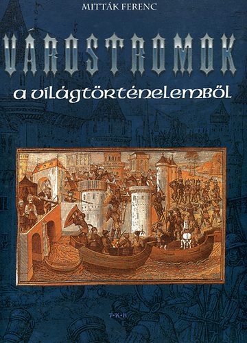 Könyv: Várostromok a világtörténelemből (Mitták Ferenc)