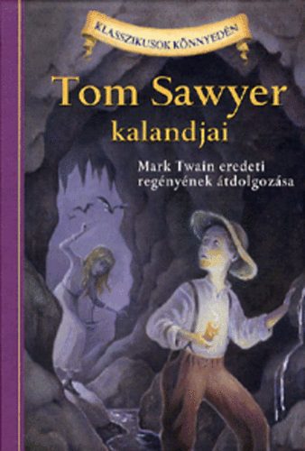 Könyv: Tom Sawyer kalandjai - Klasszikusok könnyedén (Mark Twain; Martin Woodside)