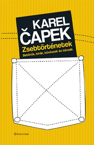 Könyv: Zsebtörténetek - Betörők, bírák, bűvészek és társaik (Karel Capek)