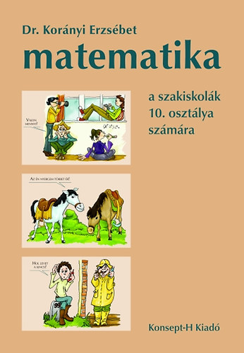 Könyv: Matematika a szakiskolák 10. osztálya számára (Dr. Korányi Erzsébet)