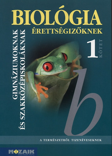 Könyv: Biológia érettségizőknek 1. kötet - tankönyv (Dr. Szerényi Gábor)