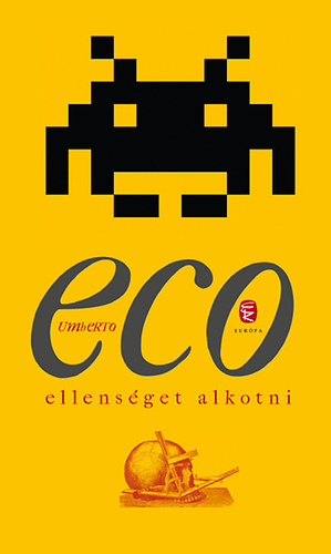 Könyv: Ellenséget alkotni és más alkalmi írások (Umberto Eco)