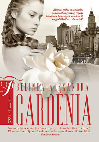 Könyv: Fehér Gardénia (Belinda Alexandra)
