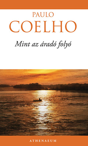 Könyv: Mint az áradó folyó (Paulo Coelho)