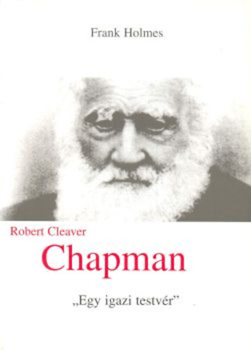 Könyv: Robert Cleaver Chapman - Egy igazán testvér (Frank Holmes)