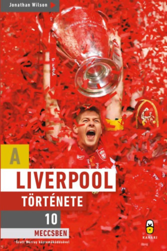 Könyv: A Liverpool története 10 meccsben (Jonathan Wilson)