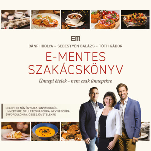 Könyv: E-mentes szakácskönyv (Bánfi Ibolya, Sebestyén Balázs, Tóth Gábor)