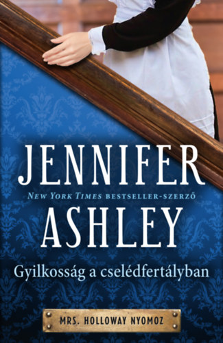 Könyv: Gyilkosság a cselédfertályban (Jennifer Ashley)