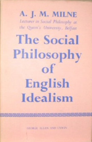 Könyv: The Social Philosophy of English Idealism (A. J. M. Milne)