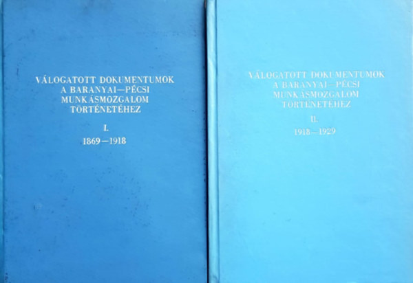 Könyv: Válogatott dokumentumok a baranyai-pécsi munkásmozgalom történetéhez I-II. (Babics András dr. (szerk.), Szita László dr. (szerk.))