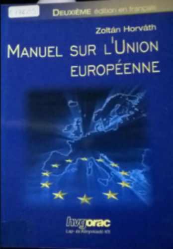 Könyv: Manuel Sur L\union Européenne (Horváth Zoltán)