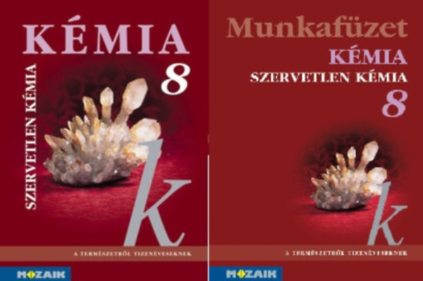 Könyv: Kémia 8. - Szervetlen kémia tankönyv+munkafüzet (Dr. Siposné Dr. Kedves Éva-Horváth Balázs-Péntek Lászlóné)
