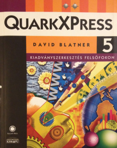 Könyv: QuarkXPress 5 - Kiadványszerkesztés felsőfokon I-II. (David Blatner)