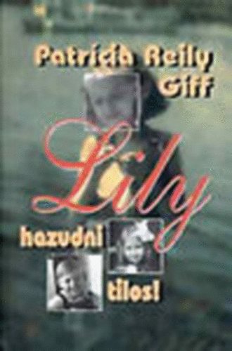 Könyv: Lily, hazudni tilos! (Patricia Reilly Giff)