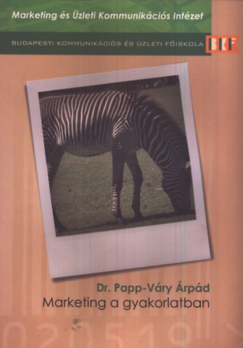 Könyv: Marketing a gyakorlatban (Papp-Váry Árpád dr.)