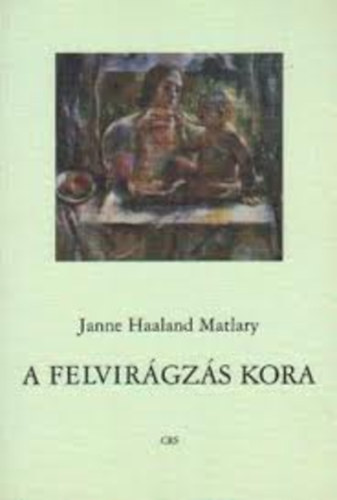 Könyv: A felvirágzás kora (Jegyzetek egy új feminizmushoz) (Janne Haaland Matlary)