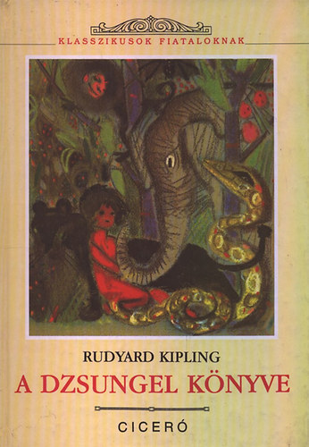 Könyv: A dzsungel könyve  (Klasszikusok fiataloknak) (Rudyard Kipling)